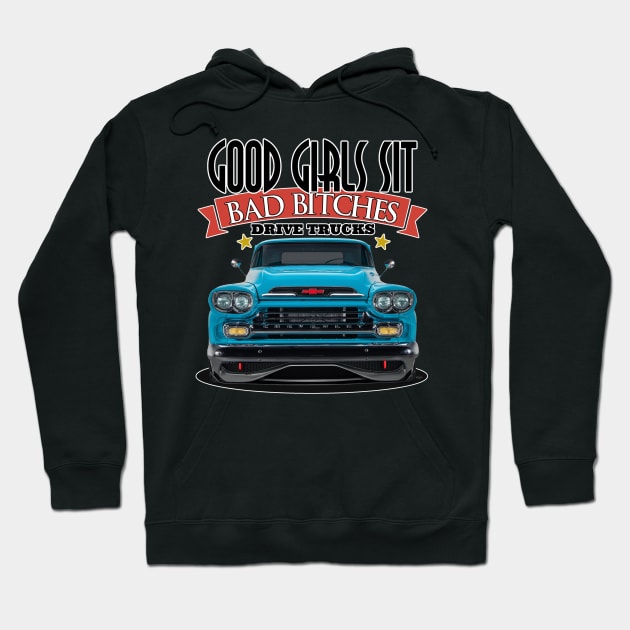 Good Girls Sit - Bad Bitches Drive Trucks Hoodie by Wilcox PhotoArt